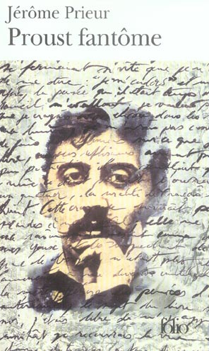 Proust fantôme. Edition revue et corrigée