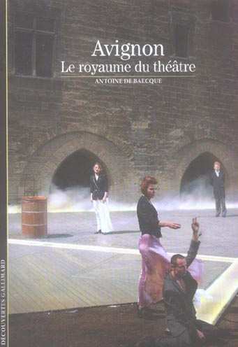 Avignon. Le royaume du théâtre