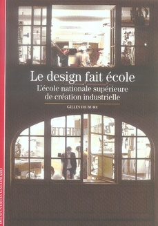 Le design fait école. L'école nationale supérieure de création industrielle