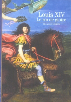 Louis XIV . Le roi de gloire