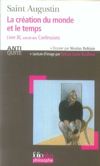 La création du monde et le temps. Livre XI, Extrait des Confessions