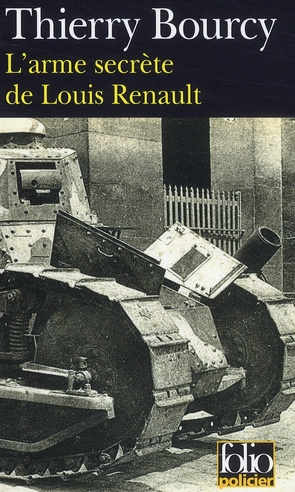 L'arme secrète de Louis Renault. Une enquête de Célestin Louise, flic et soldat dans la guerre de 14