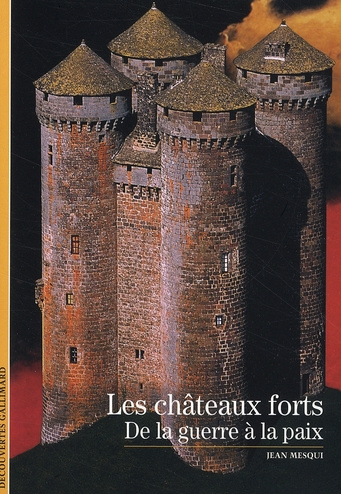 Les châteaux forts. De la guerre à la paix