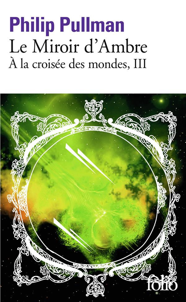 A la croisée des mondes Tome 3 : Le Miroir d'Ambre