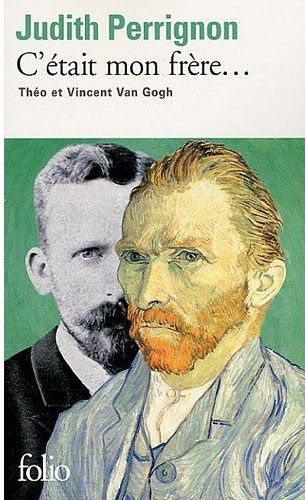 C'était mon frère... Théo et Vincent Van Gogh