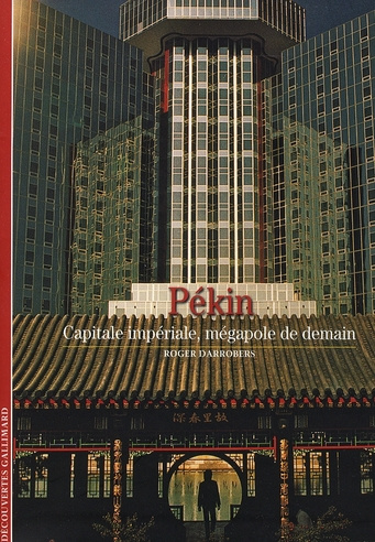 Pékin. Capitale impériale, mégapole de demain