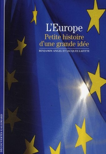 L'Europe. Petite histoire d'une grande idée