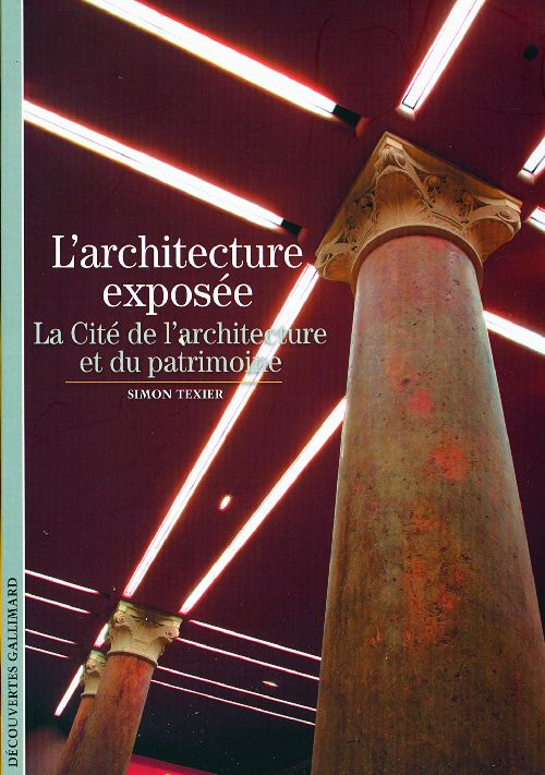 L'architecture exposée. La Cité de l'architecture et du patrimoine