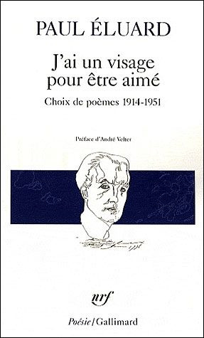 J'ai un visage pour être aimé. Choix de poèmes 1914-1951