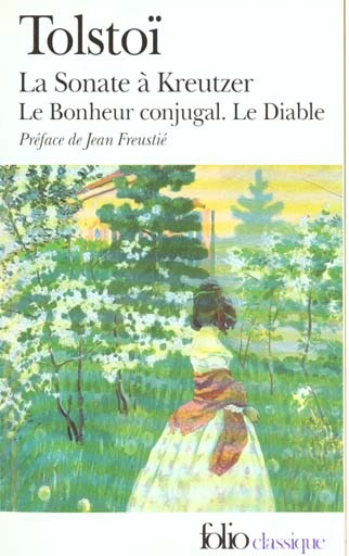 La Sonate à Kreutzer. (précédé de) Le Bonheur conjugal. (et suivi de) Le Diable