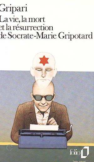 La Vie, la mort et la résurrection de Socrate-Marie Gripotard