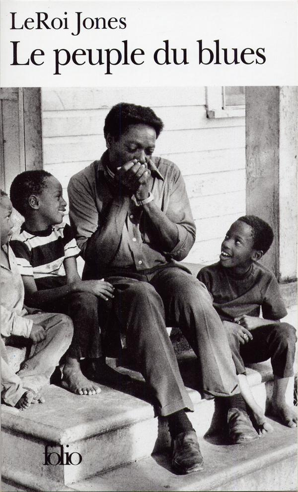 Le peuple du blues. La musique noire dans l'Amérique blanche