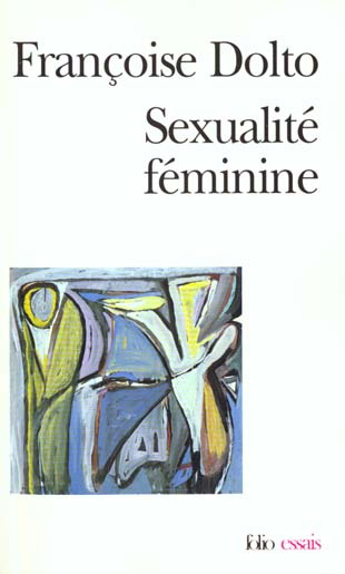 SEXUALITE FEMININE. La libido génitale et son destin féminin