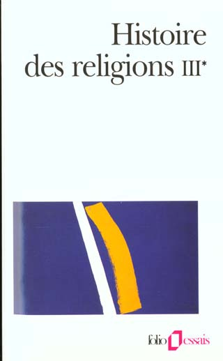 Histoire des religions. Tome 3, Les religions constituées en Asie et leurs contre-courants, Les reli
