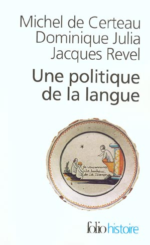 Une politique de la langue. La Révolution française et les patois : l'enquête de Grégoire
