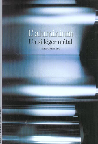 L'aluminium. Un si léger métal