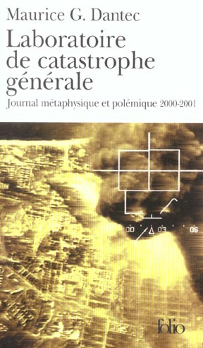 Laboratoire de catastrophe générale. Journal métaphysique et polémique 2000-2001