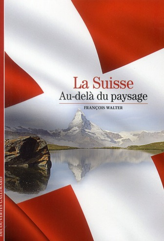 La Suisse. Au-delà du paysage