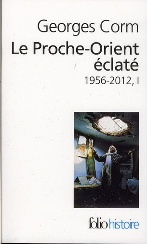 Le Proche-Orient éclaté. Tome 1, 1956-2012, 7e édition revue et augmentée