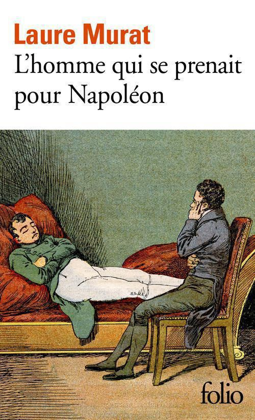L'homme qui se prenait pour Napoléon. Pour une histoire politique de la folie