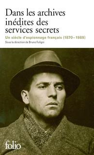 Dans les archives inédites des services secrets. Un siècle d'histoire et d'espionnage français (1870