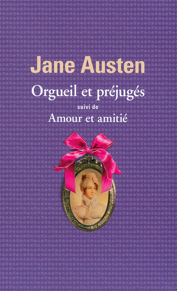 Orgueil et préjugés. Suivi de Amour et amitié