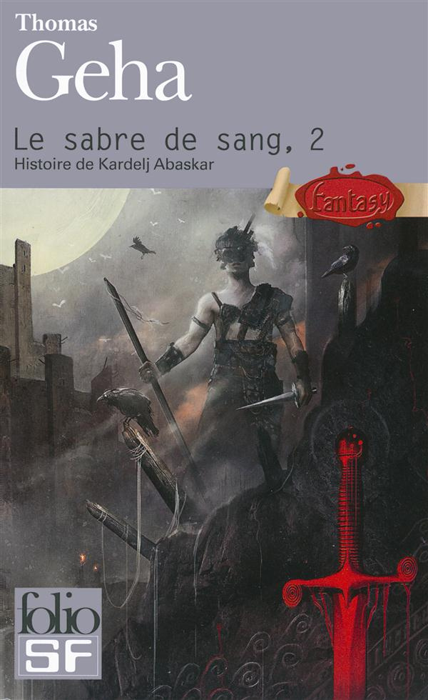 Le Sabre de sang Tome 2 : Histoire de Kardelj Abaskar. Edition revue et augmentée