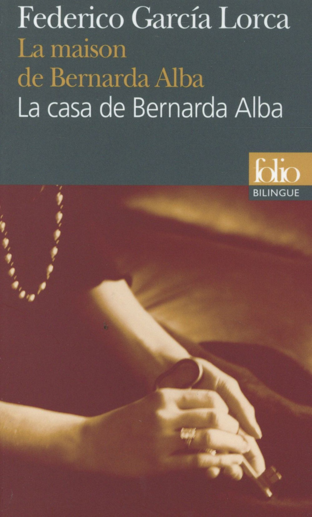 La maison de Bernarda Alba. Edition bilingue français-espagnol