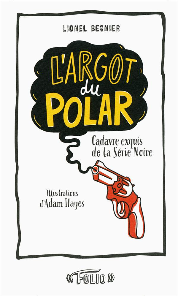 L'argot du polar. Cadavre exquis de la Série Noire