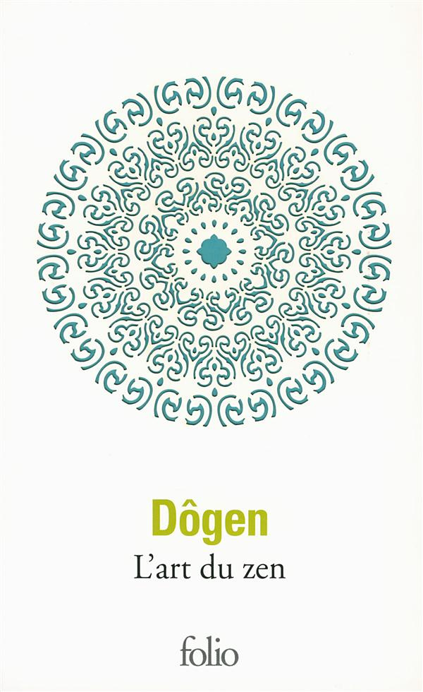 L'art du zen. Instruction au cuisinier zen, Tenzo Kyôkun, suivi de Propos de cuisiniers ; Corps et e