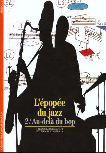 L'EPOPEE DU JAZZ. Tome 2, Au-delà du Bop