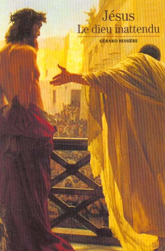 Jésus. Le dieu inattendu