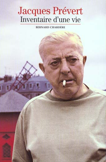 Jacques Prévert. Inventaire d'une vie