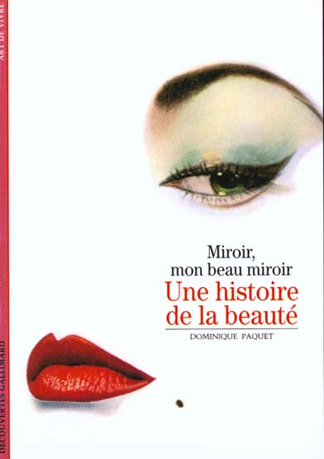 UNE HISTOIRE DE LA BEAUTE. Miroir mon beau miroir