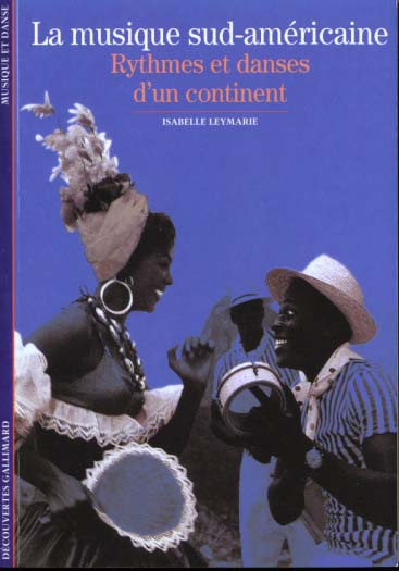 LA MUSIQUE SUD-AMERICAINE. Rythmes et danses d'un continent