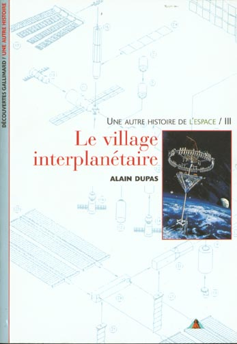 UNE AUTRE HISTOIRE DE L'ESPACE. Tome 3, Le village intrerplanétaire