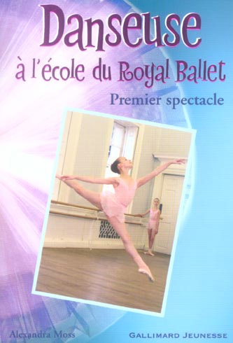 Danseuse à l'école du Royal Ballet Tome 2 : Premier spectacle