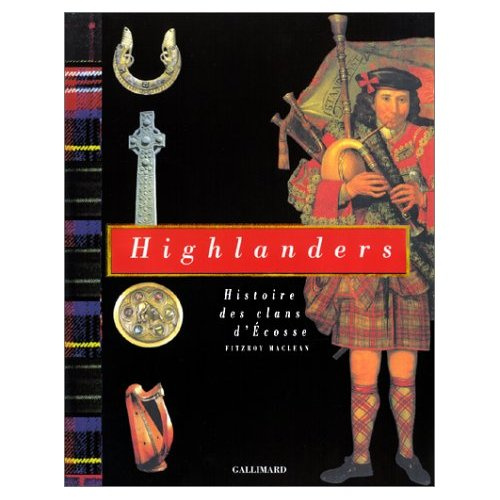 Highlanders. Histoire des clans d'Ecosse