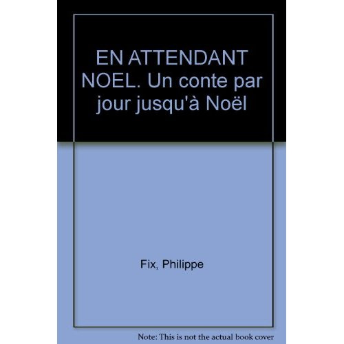 EN ATTENDANT NOEL. Un conte par jour jusqu'à Noël