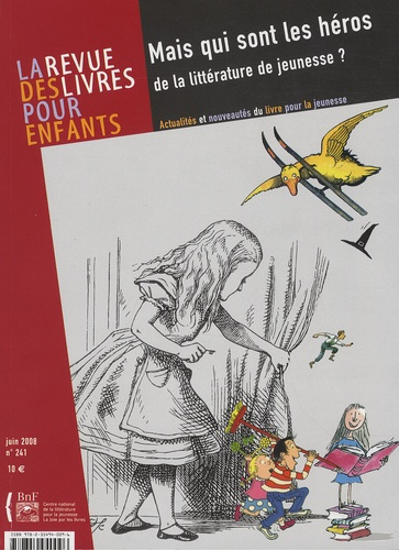La revue des livres pour enfants N° 241, juin 2008 : Mais qui sont les héros de la littérature de je