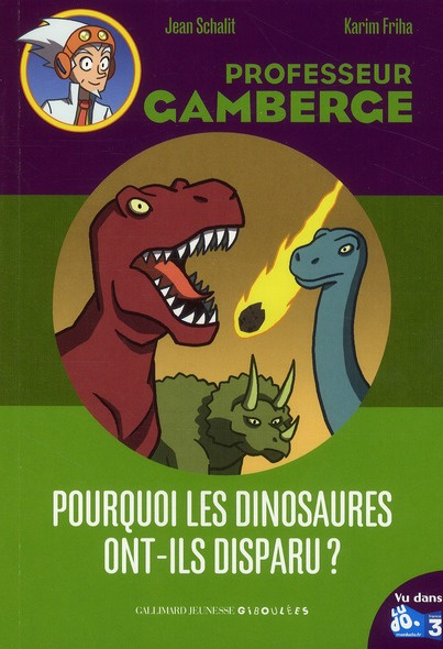 Professeur Gamberge : Pourquoi les dinosaures ont-ils disparus ?