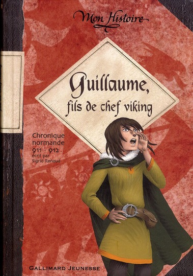 Guillaume, fils de chef viking. Chronique Normande 911-912