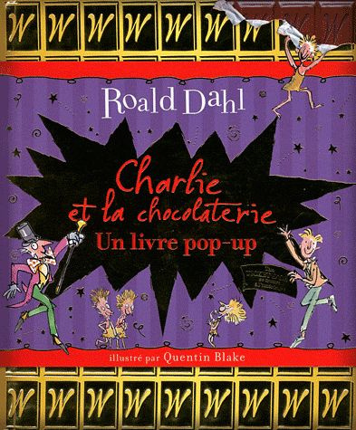 Charlie et la chocolaterie. Un livre pop-up