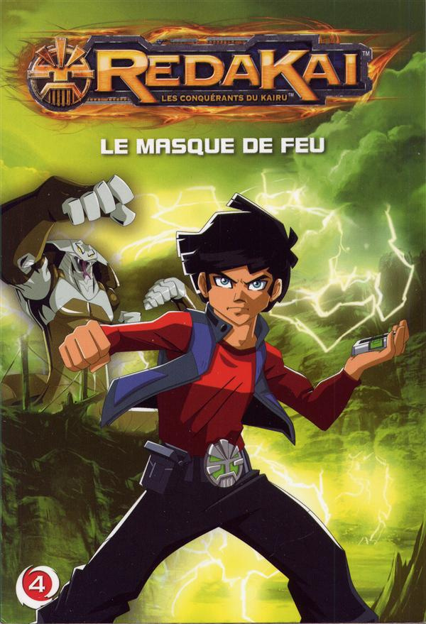 Redakai, les conquérants du Kairu Tome 4 : Le masque de feu