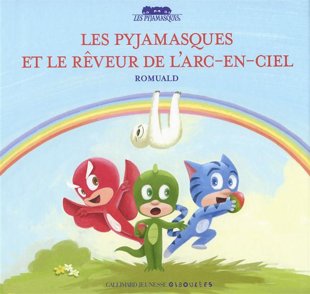 Les Pyjamasques Tome 15 : Les Pyjamasques et le rêveur de l'arc-en-ciel