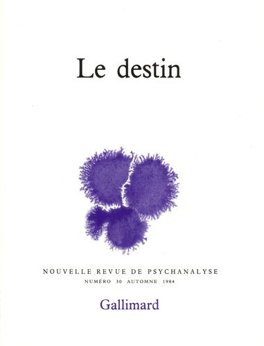 Nouvelle revue de psychanalyse N° 30 automne 1984 : Le destin