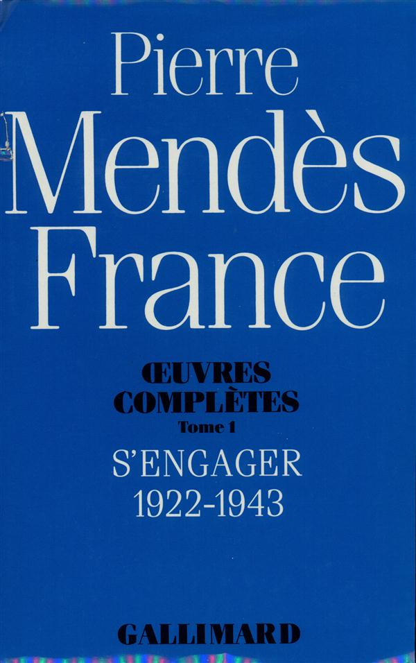 Oeuvres complètes / Pierre Mendès France Tome 1 : S'engager