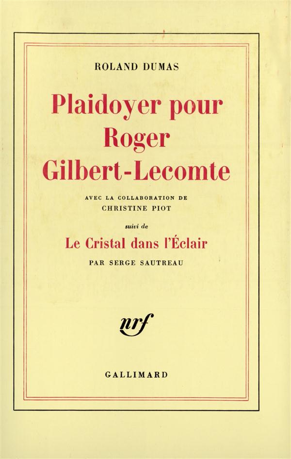 Plaidoyer pour Roger Gilbert-Lecomte. Suivi de Le cristal dans l'éclair