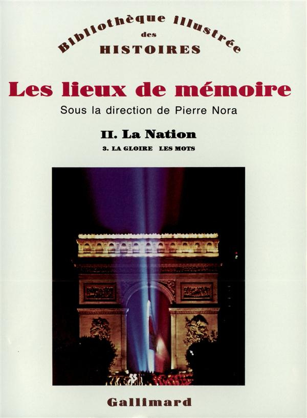 Les lieux de mémoire. Volume 2, La Nation - Tome 3, La gloire, les mots