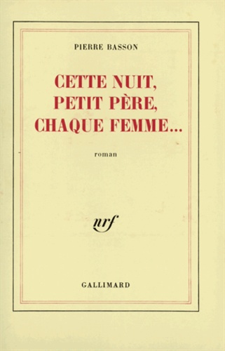 Cette nuit, petit père, chaque femme...